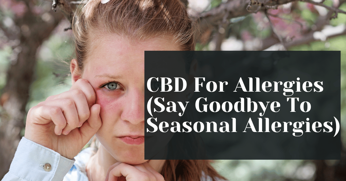 CBD For Allergies (Say Goodbye To Seasonal Allergies) Alive Market