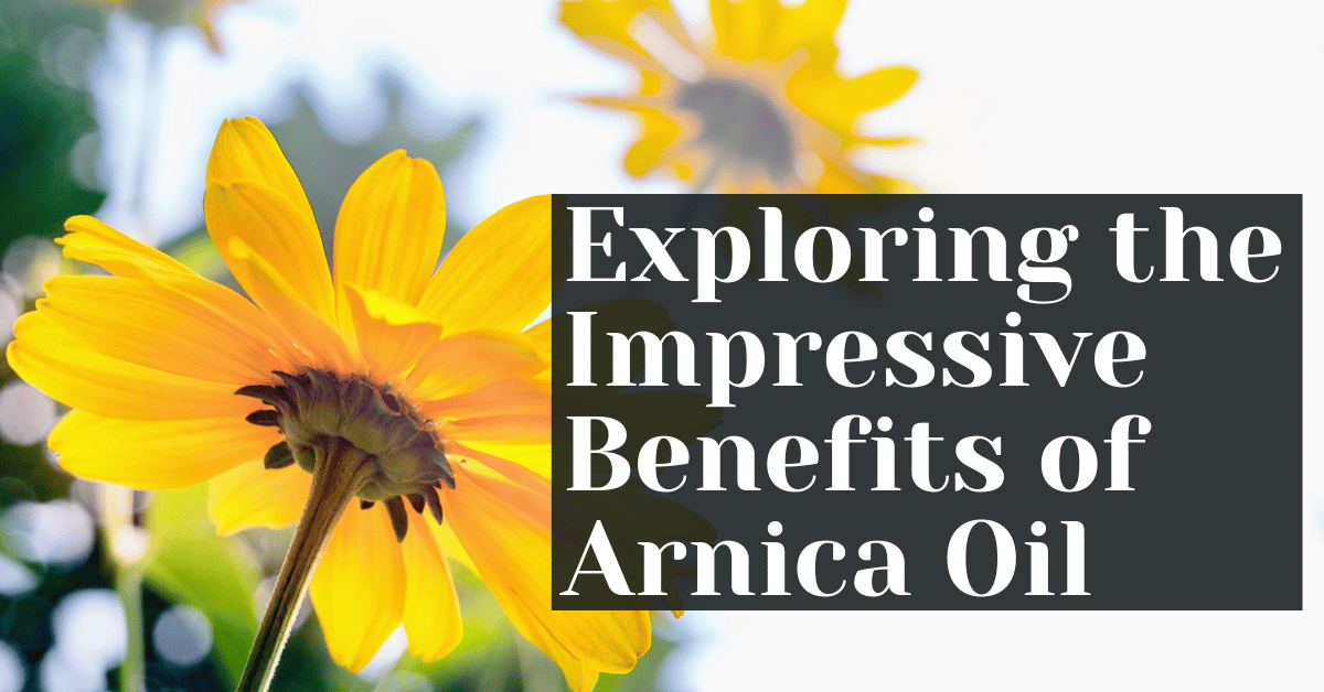 Exploring the Impressive Arnica Oil Benefits Alive Market CBD
