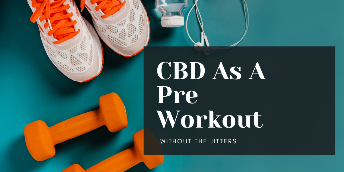 4 Ways To Use CBD As A Pre Workout (Without The Jitters) Alive Market