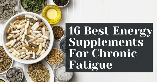 16 Best Energy Supplements For Chronic Fatigue