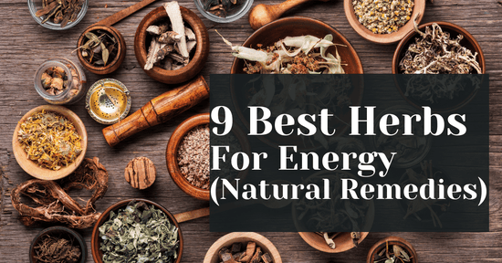 9 Best Herbs For Energy (Natural Remedies)