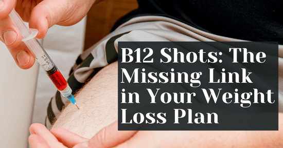 B12 Shots: The Missing Link in Your Weight Loss Plan