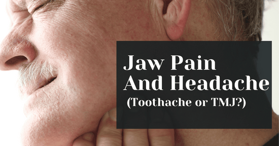 Jaw Pain And Headache (Toothache or TMJ Pain?)