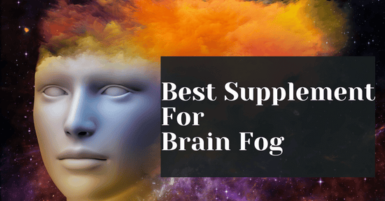 Best Supplement For Brain Fog