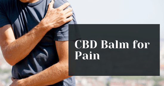 CBD Balm for Pain: Relief That Actually Works