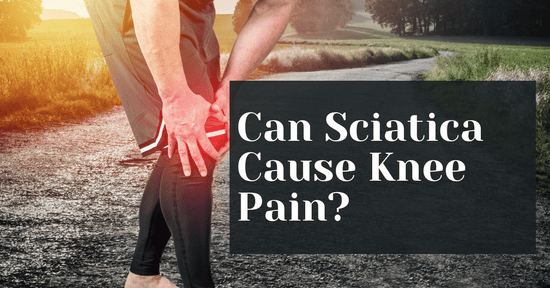 Can Sciatica Cause Knee Pain? (A real pain in the...knees?)