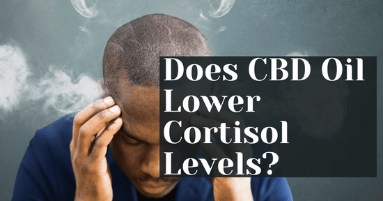 Does CBD Oil Lower Cortisol Levels?