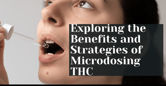 Exploring the Benefits and Strategies of Microdosing THC