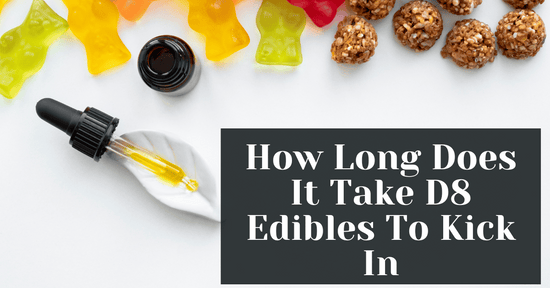How Long Does It Take D8 Edibles To Kick In