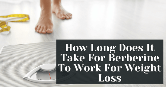 How Long Does It Take For Berberine To Work For Weight Loss