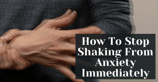 How To Stop Shaking From Anxiety Immediately