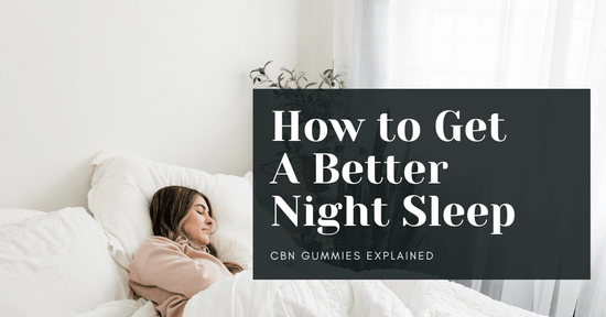 How to Get A Better Night Sleep With Gummies (CBN  Sleep Gummies Explained)