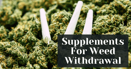 Supplements For Weed Withdrawal
