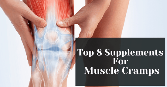 Top 8 Supplements For Muscle Cramps