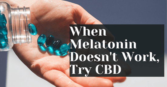 When Melatonin Doesn't Work, Try CBD