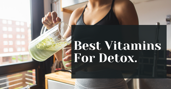 Best Vitamins For Detox And Path To Wellness